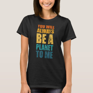 Pluto You Will Always Be A Planet To Me Pluto Neve T-Shirt