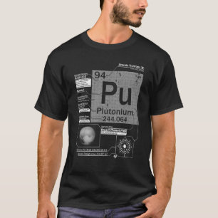Plutonium Pu Element Atomic Number 94 Science T-Shirt