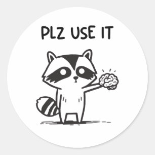 Plz Use It - Funny Racoon Sarcastic Classic Round Sticker