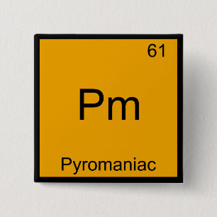 Pm - Pyromaniac Funny Chemistry Element Symbol Tee 15 Cm Square Badge
