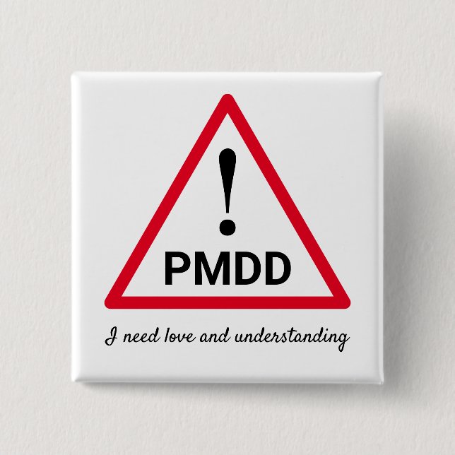 ! PMDD - I need love and understanding 15 Cm Square Badge (Front)