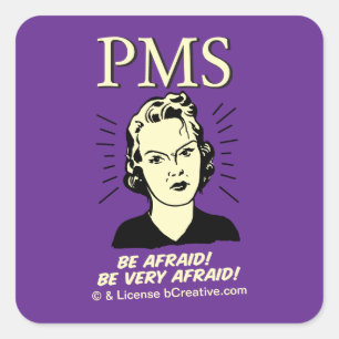 PMS: Be Afraid Square Sticker