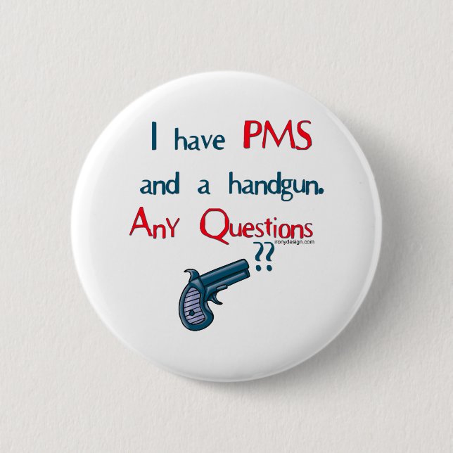 PMS Humour 6 Cm Round Badge (Front)