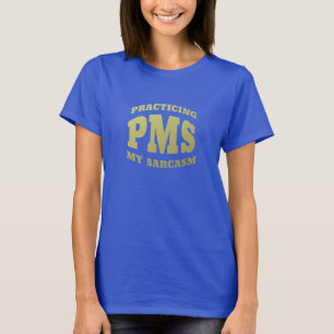 PMS Practicing My Sarcasm Ladies Clothing T-Shirt