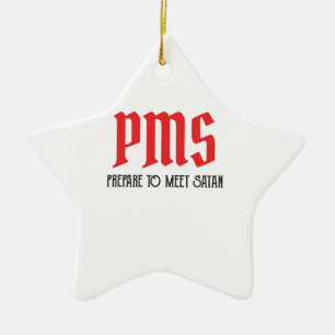 PMS - Prepare To Meet Satan Funny Period Gift Ceramic Tree Decoration
