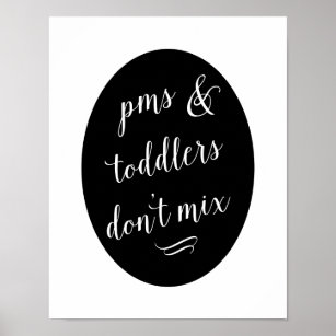 PMS & Toddlers Don't Mix - Mum Motivational Poster