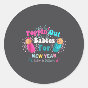 Pn' Out Babies For The New Year Labor & Delive Classic Round Sticker