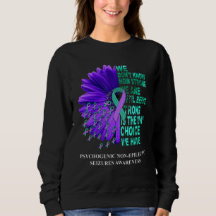 PNES Awareness We Don't Know How Strong Purple Tea Sweatshirt
