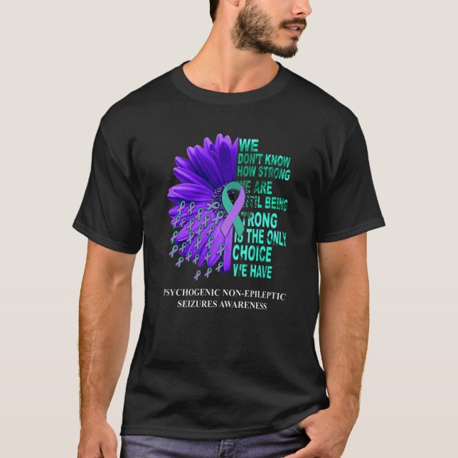 PNES Awareness We Don't Know How Strong Purple Tea T-Shirt (Front)