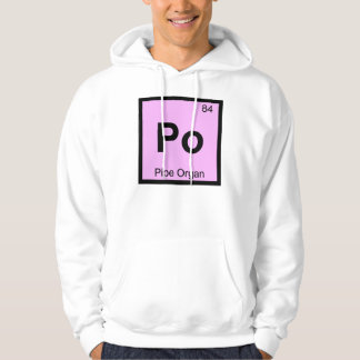 Po - Pipe Organ Music Chemistry Periodic Table Hoodie
