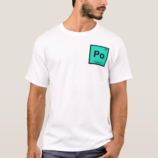 Po - Polonium Chemistry Periodic Table Symbol T-Shirt (Front)