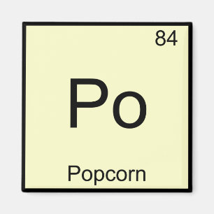 Po - Popcorn Funny Chemistry Element Symbol Tee Magnet