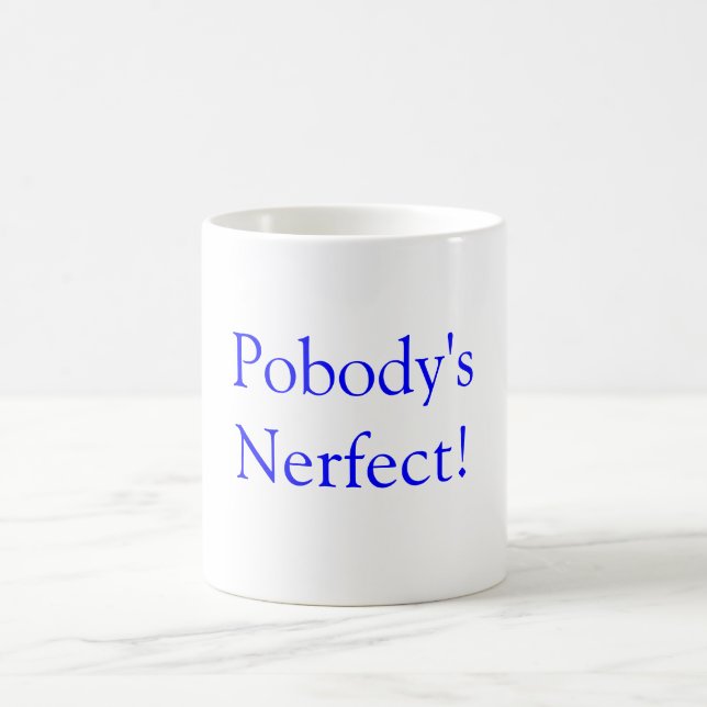 Pobody's Nerfect! Coffee Mug (Center)
