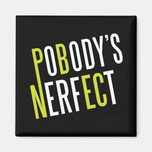 Pobody's Nerfect Magnet