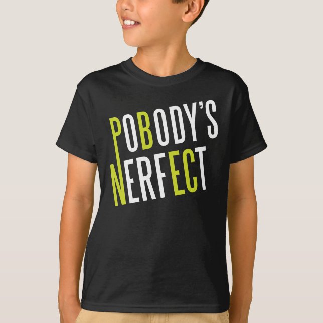 Pobody's Nerfect T-Shirt (Front)