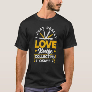 Pocket Knife Collector I Just Really Love Knife Co T-Shirt