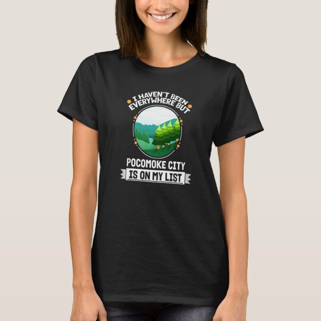 Pocomoke City Is On My List Nature  Outdoor Trees T-Shirt (Front)