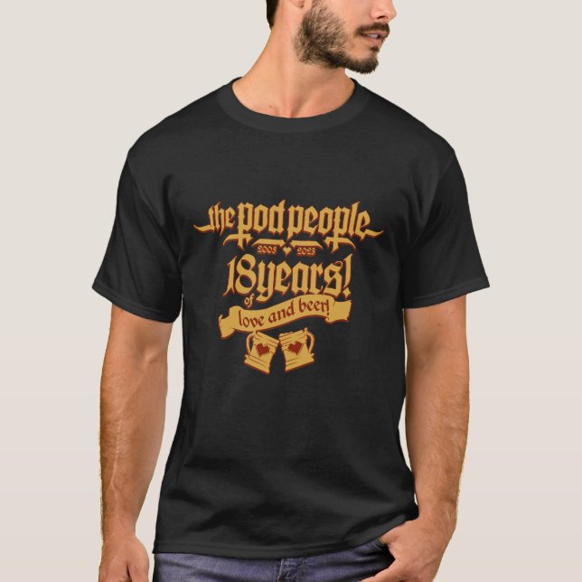 Pod People 18 years of love and beer! (light) T-Shirt (Front)