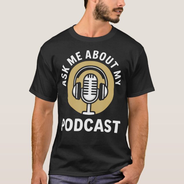 Podcast Host Podcasting Funny T-Shirt (Front)