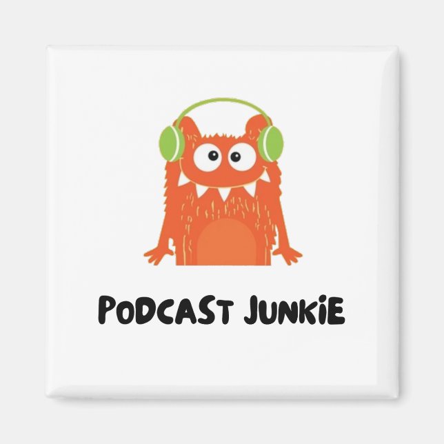 Podcast junkie magnet (Front)