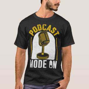 Podcast Mode On  Podcaster Podcasting Interviewer  T-Shirt