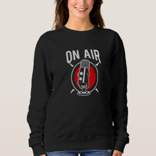 Podcast On Air Microphone Live Recording For Podca Sweatshirt