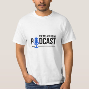 Podcaster Ask Me About My Podcast T-Shirt