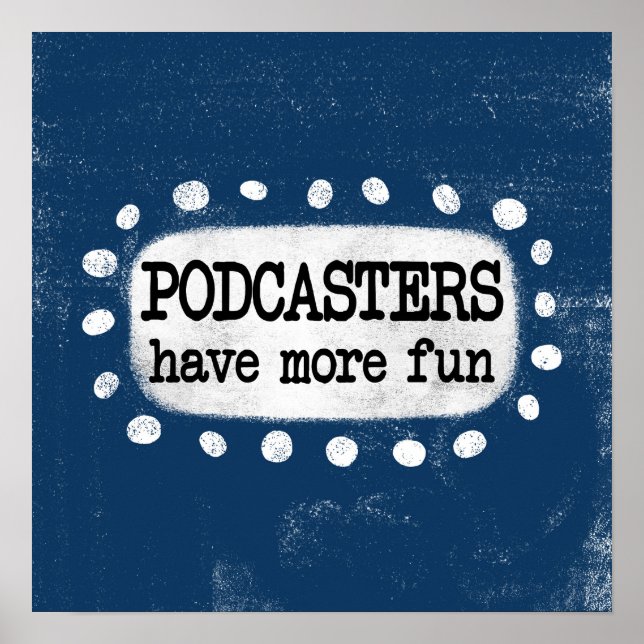 Podcasters Have More Fun Poster Wall Art (Front)