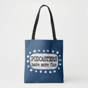 Podcasters Have More Fun Tote Bag