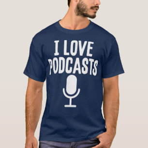 Podcasting I Love Podcasts Podcaster T-Shirt