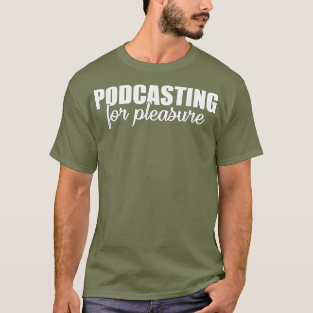 Podcasting Pleasure Saying T-Shirt (Front)