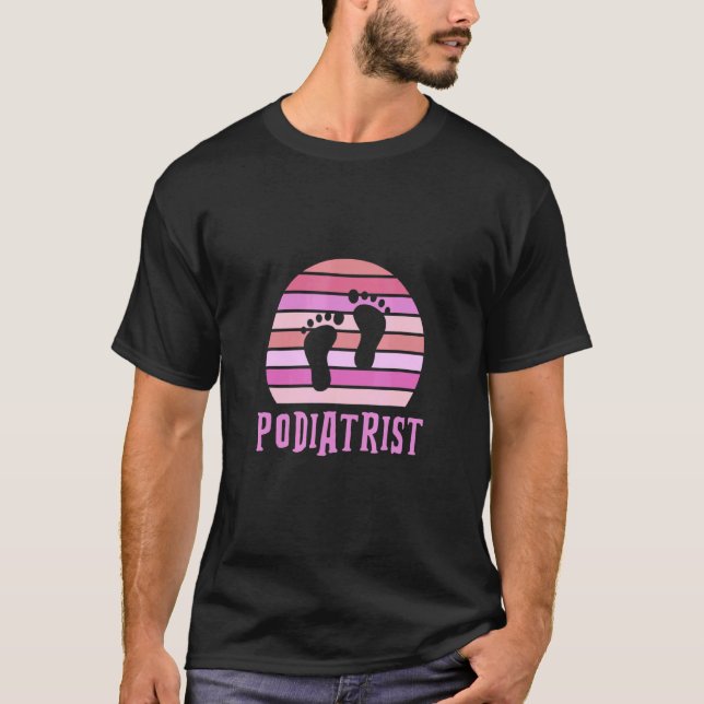 Podiatrist Foot Care Podologist Podiatry Chiropodi T-Shirt (Front)