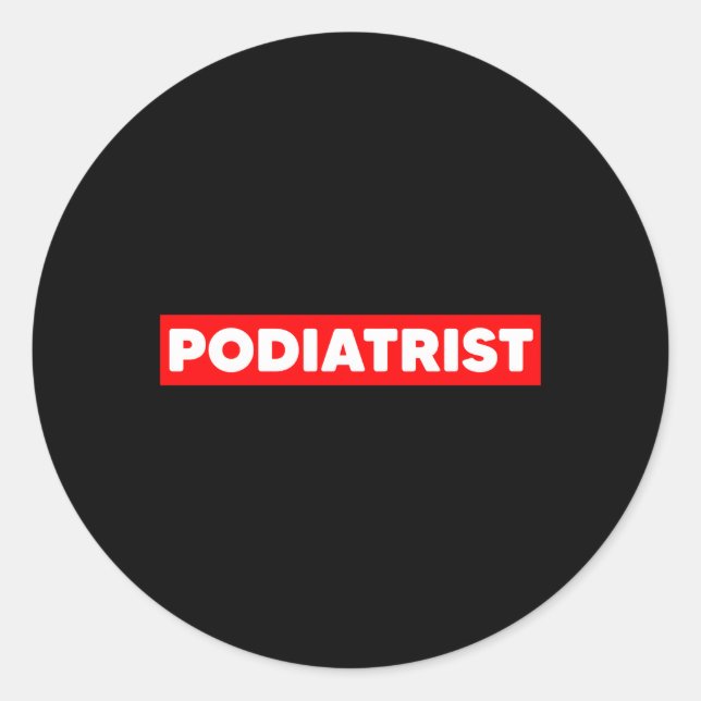 Podiatrist Foot Doctor Podiatry Classic Round Sticker (Front)