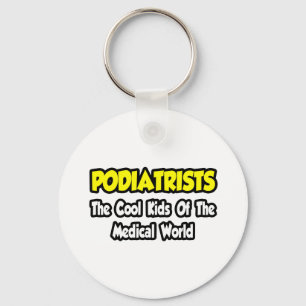 Podiatrists...Cool Kids of Medical World Key Ring