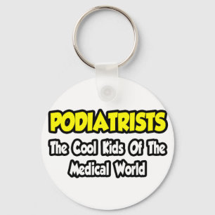 Podiatrists...Cool Kids of Medical World Key Ring