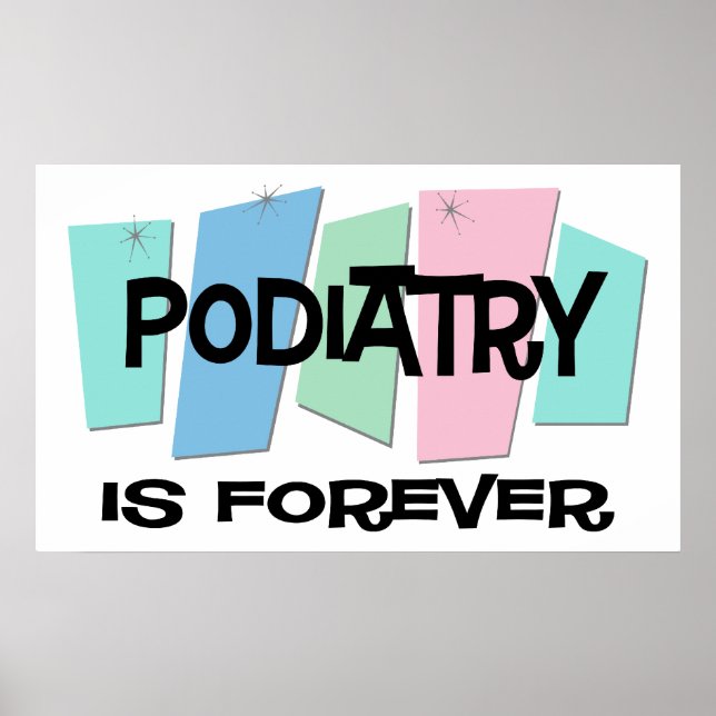 Podiatry Is Forever Poster (Front)