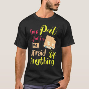 Poet Not Afraid Of Anything Writer Poetry Reader G T-Shirt
