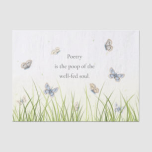 "Poetry is the poop of the well-fed soul" Tissue Paper