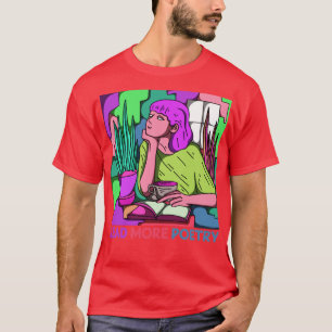 Poetry Read More Poetry Poetry Reading Sayings2 T-Shirt