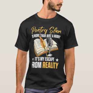 Poetry Slam Is More Than Just A Hobby T-Shirt