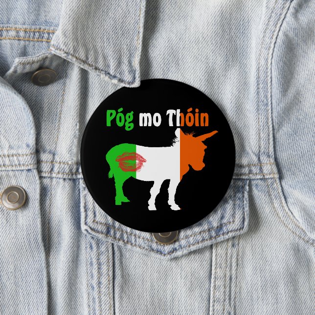 Pog Mo Thoin - Irish Humour 10 Cm Round Badge (In Situ)