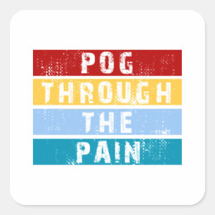 Pog Through The Pain Premium  Square Sticker