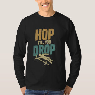 Pogo Stick Bouncer Hop Till You Drop Pogo Stick Ju T-Shirt