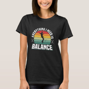 Pogo Stick Jumper Everything I Need Is Balance Pog T-Shirt