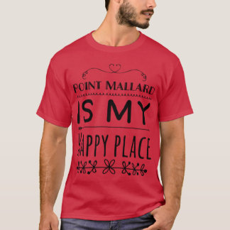 Point Mallard Is My Happy Place 4 Decatur Alabama T-Shirt