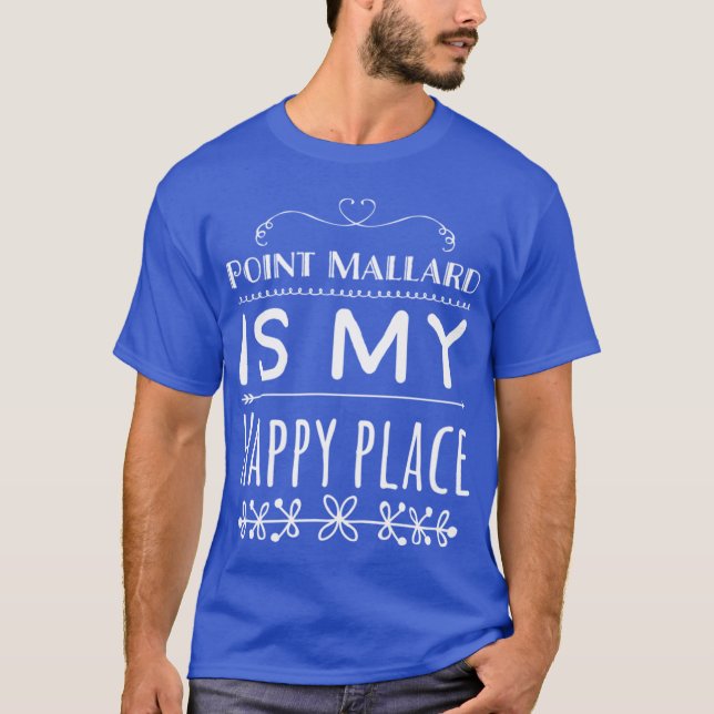 Point Mallard Is My Happy Place 4 Decatur Alabama  T-Shirt (Front)