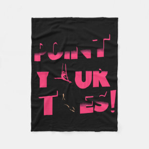 Point Your Toes Aerial Yoga Gymnast Aerialist Acro Fleece Blanket