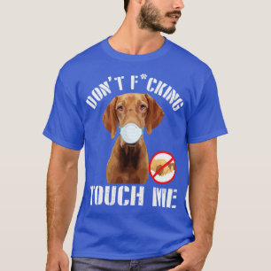 Pointer Dog With Face Mask Dont Fcking Tough Me 20 T-Shirt