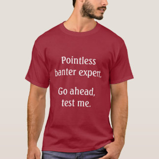 Pointless Banter Expert T-Shirt