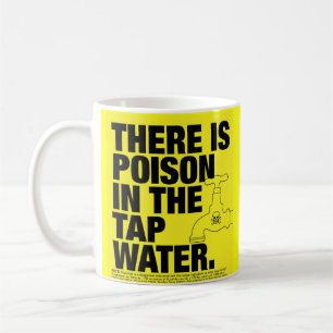 poison in the tap water coffee mug